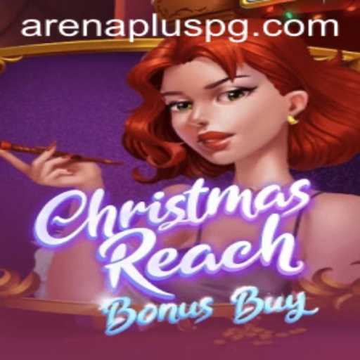ChristmasReachBonusBuy: A New Gaming Adventure with ArenaPlus