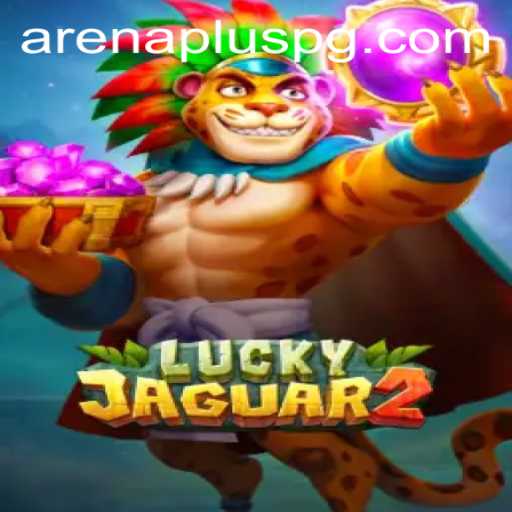Exploring Luckyjaguar2 and ArenaPlus: A Comprehensive Game Guide