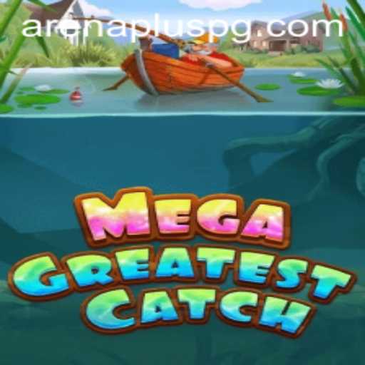 MegaGreatestCatch: A New Wave in ArenaPlus Gaming